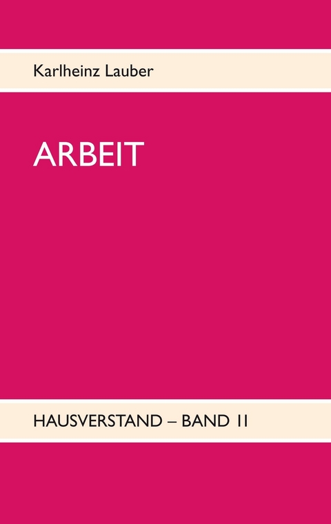 ARBEIT - Hausverstand-Band II - Karlheinz Lauber