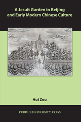 A Jesuit Garden in Beijing and Early Modern Chinese Culture - Hui Zou