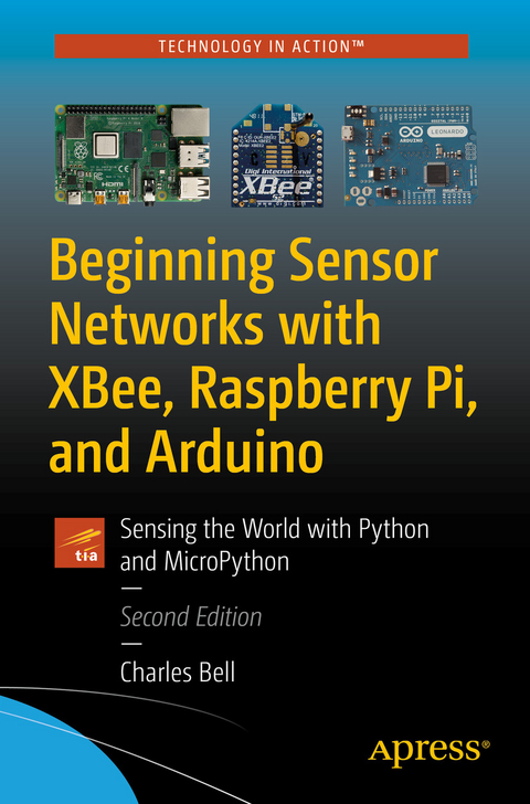 Beginning Sensor Networks with XBee, Raspberry Pi, and Arduino -  Charles Bell