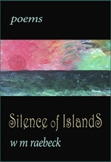 Silence of Islands - Poems -  W. M. Raebeck