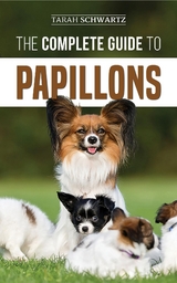 Complete Guide to Papillons -  Tarah Schwartz