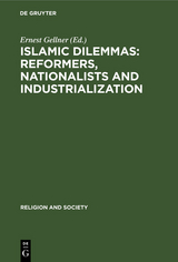 Islamic Dilemmas: Reformers, Nationalists and Industrialization - 