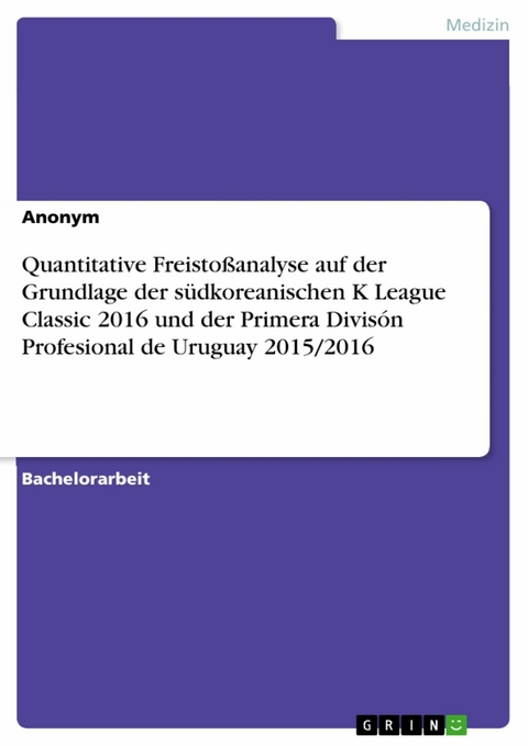 Quantitative Freistoßanalyse auf der Grundlage der südkoreanischen K League Classic 2016 und der Primera Divisón Profesional de Uruguay 2015/2016