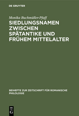 Siedlungsnamen zwischen Spätantike und frühem Mittelalter - Monika Buchmüller-Pfaff