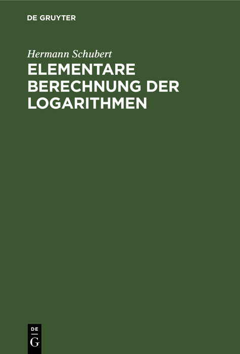Elementare Berechnung der Logarithmen - Hermann Schubert