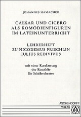 Iulius Redivivus. Caesar et Cicero in Comoedia / Caesar und Cicero als Komödienfiguren im Lateinunterricht - Nicodemus Frischlin