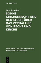 Sohms Kirchenrecht und der Streit über das Verhältnis von Recht und Kirche - Max Reischle