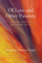 Of Love and Other Passions - Guiomar Dueñas-Vargas