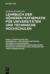 Fortsetzung der Differential- und Integralrechnung, Differentialgleichungen, Differentialgeometrie, Funktionen einer komplexen Veränderlichen, Probleme der Variationsrechnung - Gerhard Kowalewski