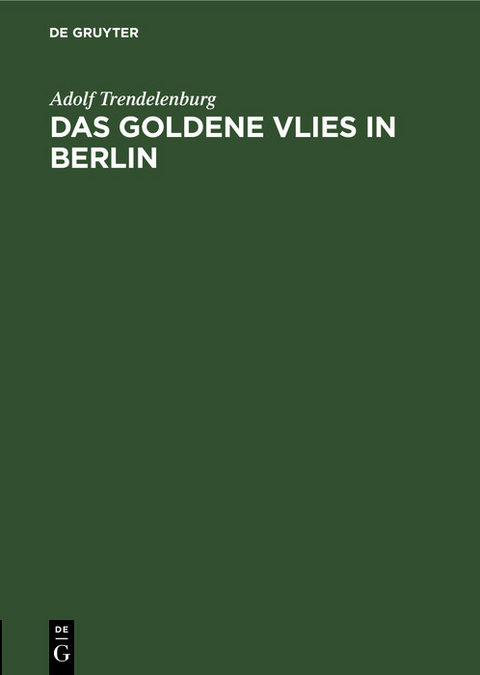 Das goldene Vlies in Berlin - Adolf Trendelenburg