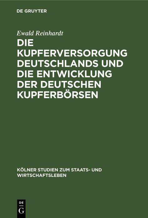 Die Kupferversorgung Deutschlands und die Entwicklung der deutschen Kupferbörsen - Ewald Reinhardt