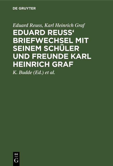 Eduard Reuss' Briefwechsel mit seinem Schüler und Freunde Karl Heinrich Graf - Eduard Reuss, Karl Heinrich Graf