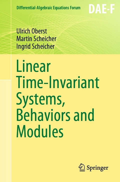 Linear Time-Invariant Systems, Behaviors and Modules -  Ulrich Oberst,  Martin Scheicher,  Ingrid Scheicher