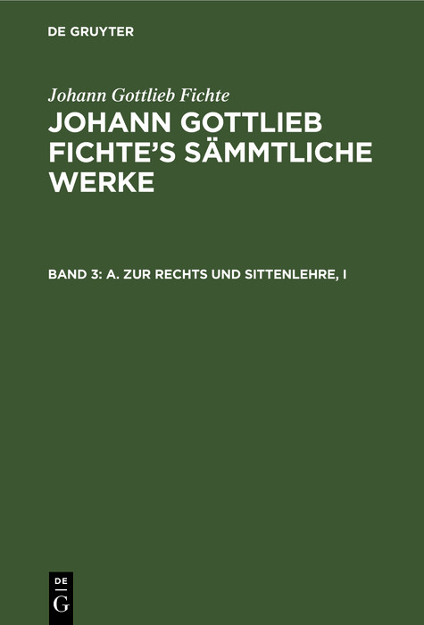 A. Zur Rechts und Sittenlehre, I - Johann Gottlieb Fichte