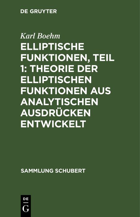 Elliptische Funktionen, Teil 1: Theorie der elliptischen Funktionen aus analytischen Ausdrücken entwickelt - Karl Boehm