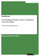 Die Erzählung "Kinder auf der Landstraße" von Franz Kafka - Gerd Berner