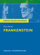 Frankenstein von Mary Shelley. Königs Erläuterungen. - Mary Shelley