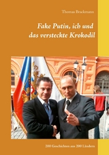 Fake Putin, ich und das versteckte Krokodil - Thomas Brackmann