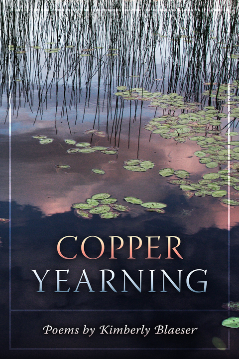 Copper Yearning -  Kimberly Blaeser