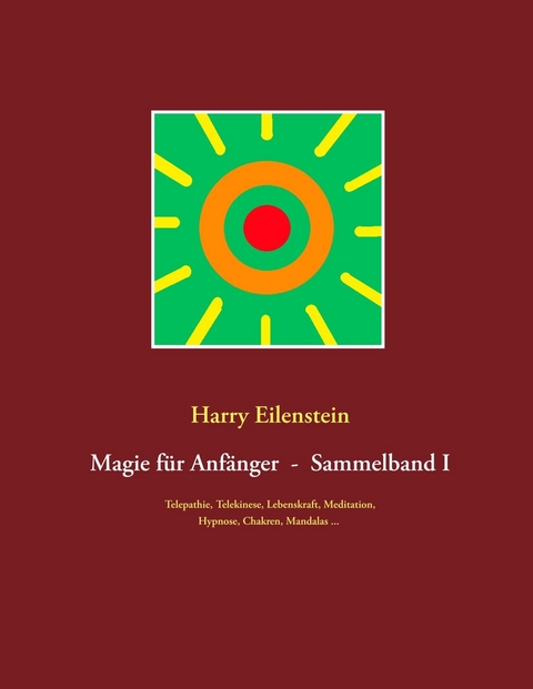 Magie für Anfänger  -  Sammelband I - Harry Eilenstein