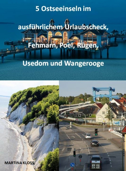 5 Ostseeinseln im ausführlichem Urlaubscheck, Fehmarn, Poel, Rügen, Usedom und Wangerooge - Martina Kloss