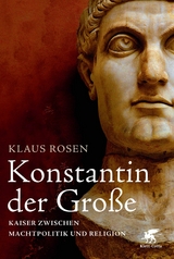 Konstantin der Große - Klaus Rosen