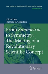 From Summetria to Symmetry: The Making of a Revolutionary Scientific Concept -  Bernard R. Goldstein,  Giora Hon