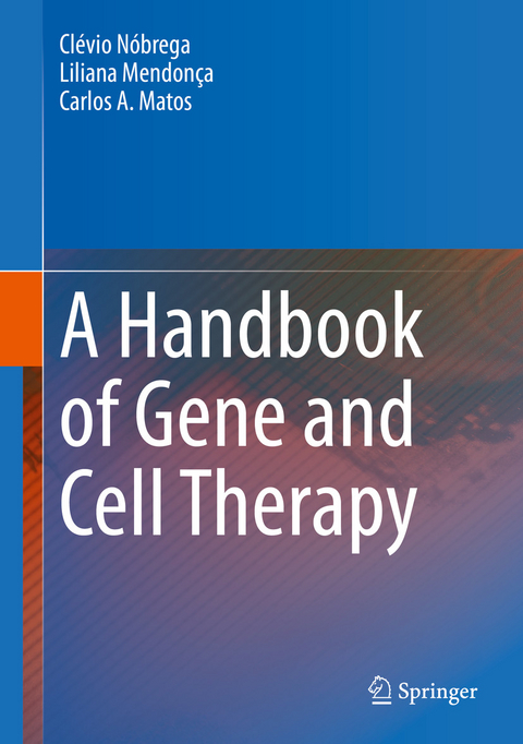A Handbook of Gene and Cell Therapy -  Clévio Nóbrega,  Liliana Mendonça,  Carlos A. Matos