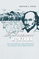 Shakespeare in Montana -  Gretchen E. Minton