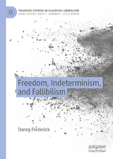 Freedom, Indeterminism, and Fallibilism - Danny Frederick