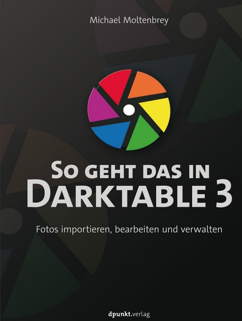 So geht das in Darktable 3 -  Michael Moltenbrey