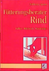 Fütterungsberater Rind - Balthasar u.a. Spann