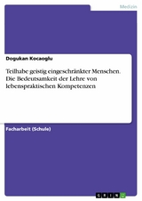 Teilhabe geistig eingeschränkter Menschen. Die Bedeutsamkeit der Lehre von lebenspraktischen Kompetenzen - Dogukan Kocaoglu