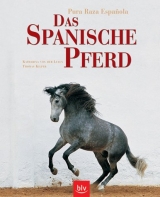 Das Spanische Pferd /Pura Raza Española - Katharina von der Leyen, Thomas Kilper