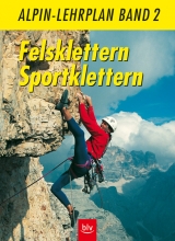 Alpin-Lehrplan / Felsklettern, Sportklettern - Michael Hoffmann, Wolfgang Pohl