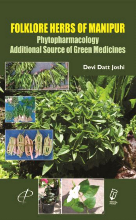 Folklore Herbs of Manipur  Phytopharmacology (Additional Source of Green Medicines) -  Devi Datt Joshi