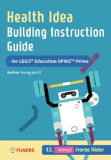 Health Idea Building Instruction Guide for LEGO® Education SPIKE™ Prime 13 Horse Rider - Young-jun Yi