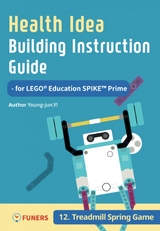 Health Idea Building Instruction Guide for LEGO® Education SPIKE™ Prime 12 Treadmill Spring Game - Young-jun Yi