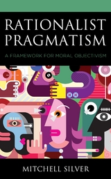 Rationalist Pragmatism -  Mitchell Silver