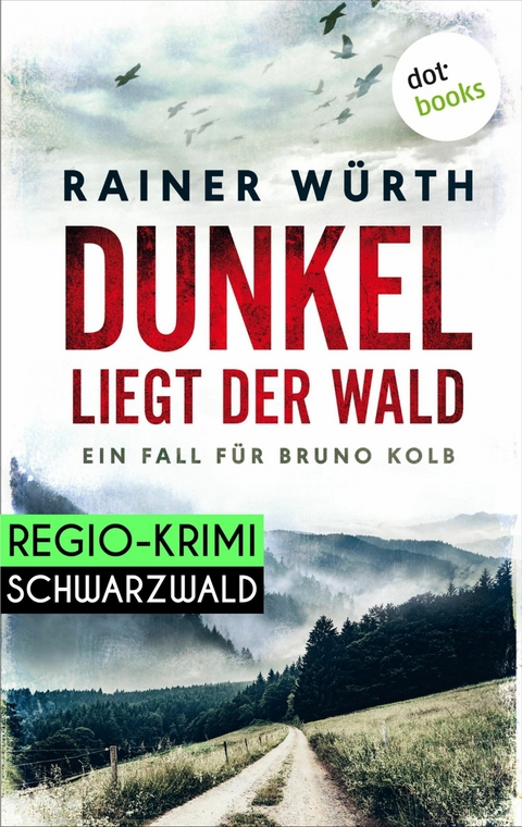 Dunkel liegt der Wald: Ein Fall für Bruno Kolb - Band 2 - Rainer Würth