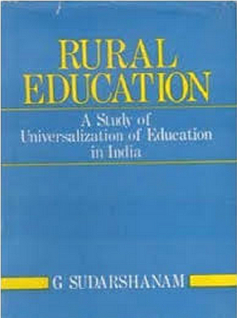 Rural Education: A Study of Universalization of Education In India -  G. Sudarshanam