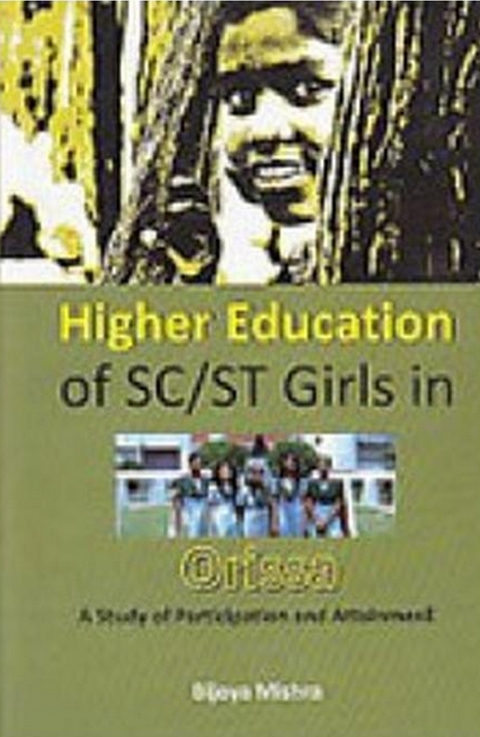 Higher Education of Sc/St Girls In Orissa A Study of Participation And Attainment -  Bijoya Mishra