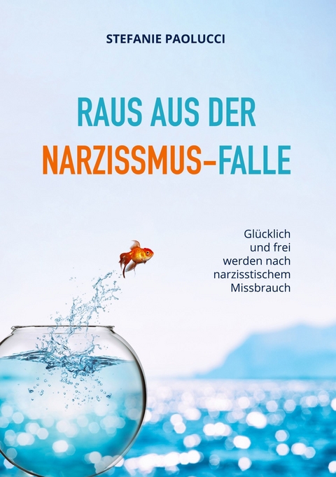 Raus aus der Narzissmus-Falle - Stefanie Paolucci