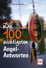 Die 100 wichtigsten Angel-Antworten - Martin Wehrle