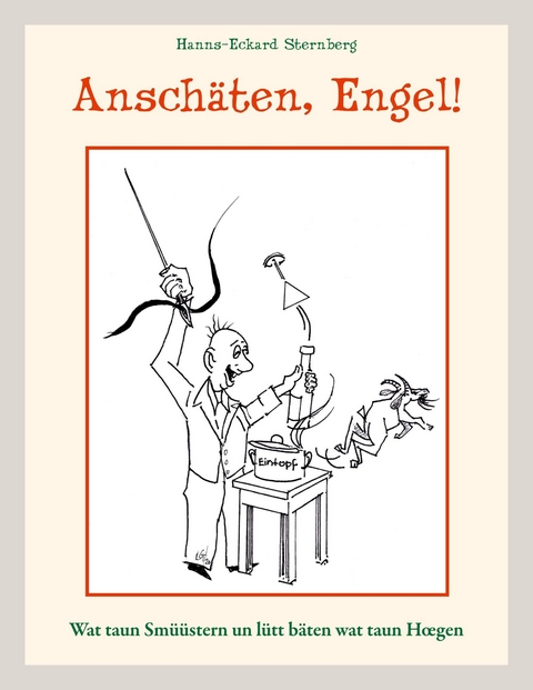 Anschäten, Engel! - Hanns-Eckard Sternberg