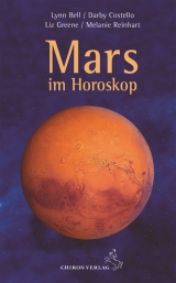 Mars im Horoskop - Liz Greene, Melanie Reinhart, Lynn Bell, Darby Costello