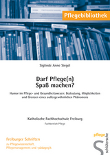 Darf Pflege(n) Spass machen? - Siglinde A Siegel