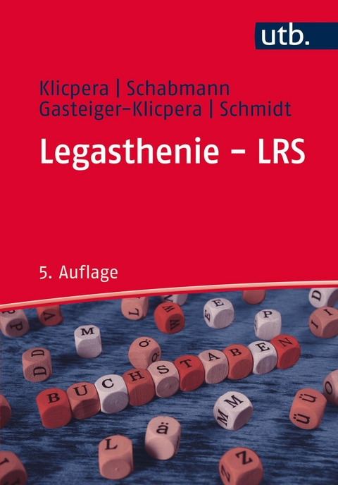 Legasthenie - LRS -  Christian Klicpera,  Alfred Schabmann,  Barbara Gasteiger-Klicpera,  Barbara Schmidt