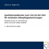 Qualitätshandbücher nach DIN EN ISO 9001 für stationäre Altenpflegeeinrichtungen - Barbara E. Wagemann
