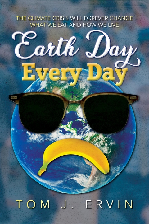 Earth Day, Every Day -  Tom J. Ervin